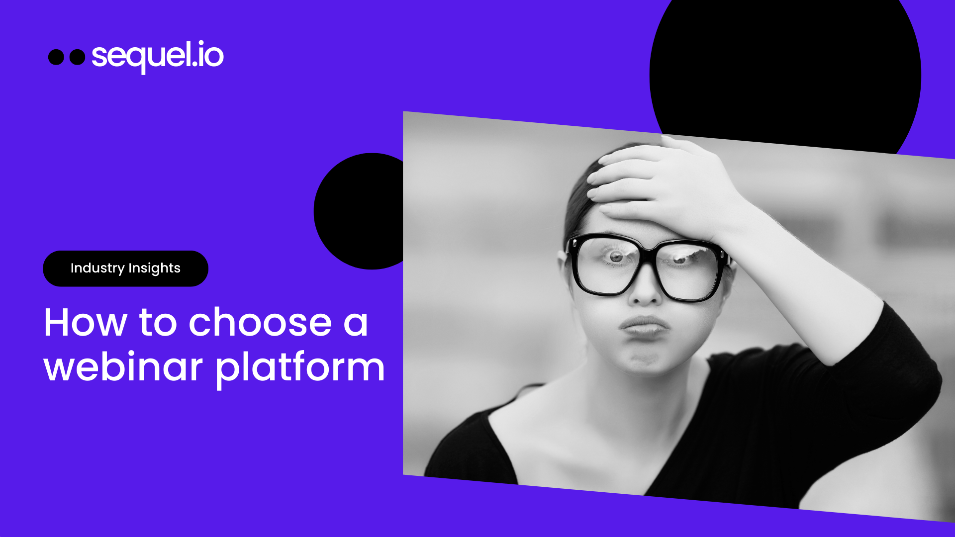 How To Choose A Webinar Platform Sequel Io