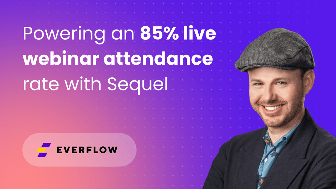 Everflow drives 85% live event attendance through strategic partnership webinars