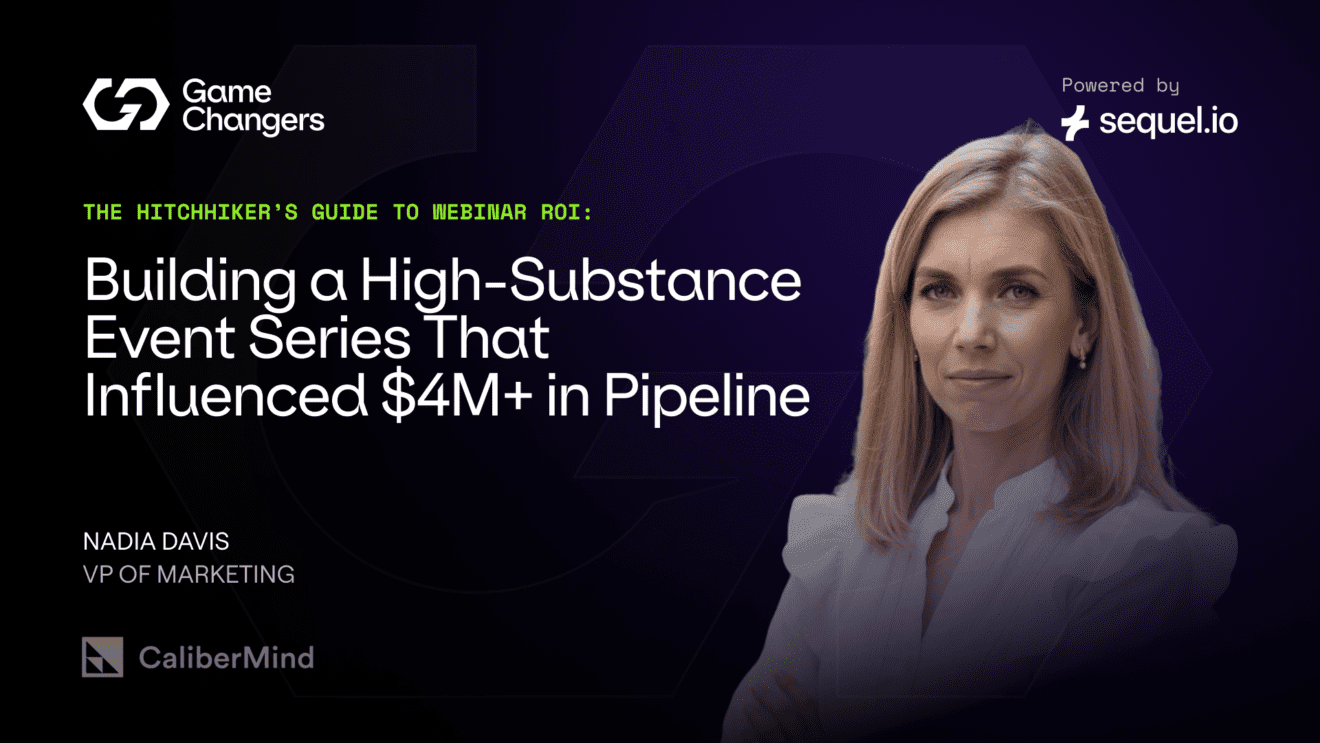 CaliberMind’s Guide to Webinar ROI: Building a High-Substance Event Series That Influenced $4M+ in Pipeline